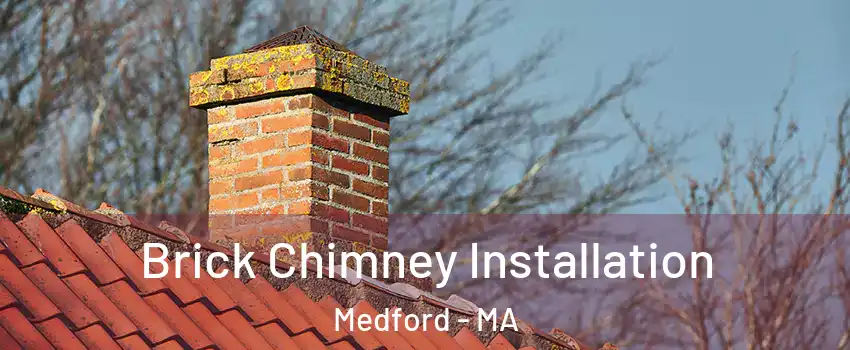  Brick Chimney Installation Medford - MA