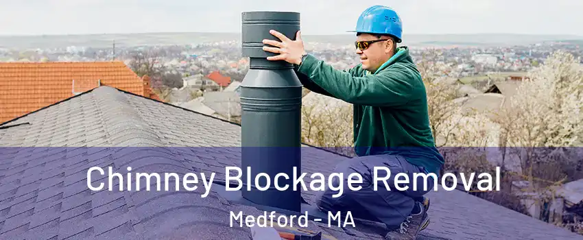  Chimney Blockage Removal Medford - MA