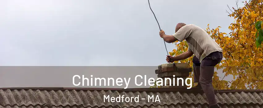  Chimney Cleaning Medford - MA