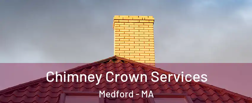  Chimney Crown Services Medford - MA
