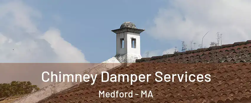  Chimney Damper Services Medford - MA