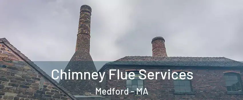  Chimney Flue Services Medford - MA