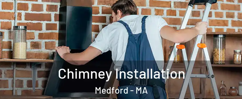  Chimney Installation Medford - MA