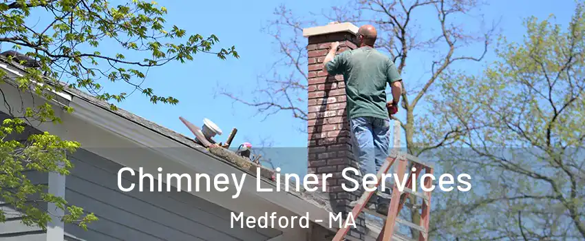  Chimney Liner Services Medford - MA
