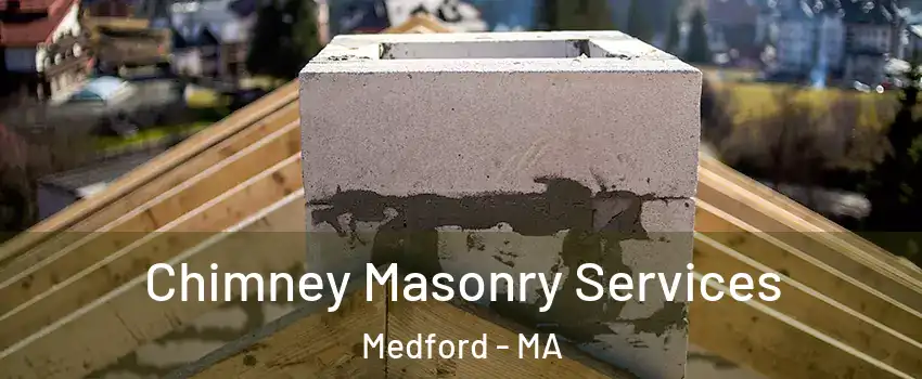  Chimney Masonry Services Medford - MA