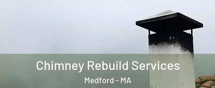  Chimney Rebuild Services Medford - MA