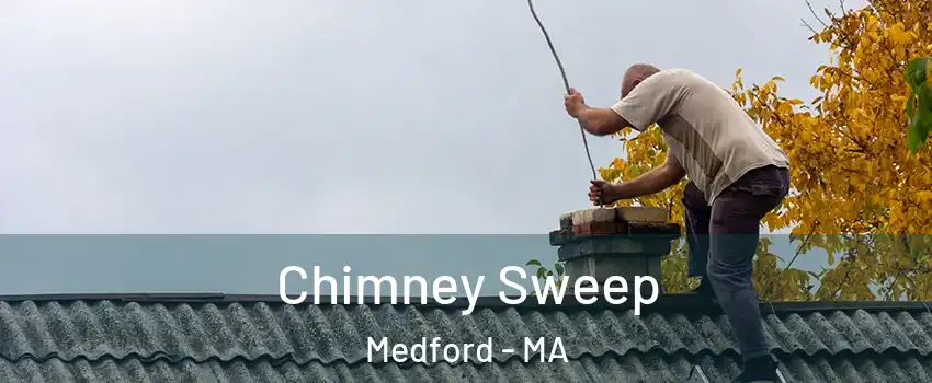  Chimney Sweep Medford - MA