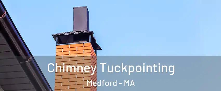  Chimney Tuckpointing Medford - MA