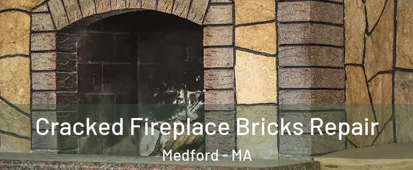  Cracked Fireplace Bricks Repair Medford - MA