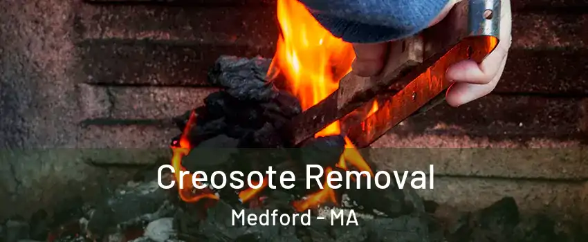  Creosote Removal Medford - MA