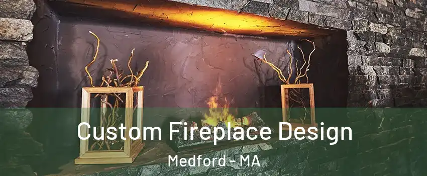  Custom Fireplace Design Medford - MA