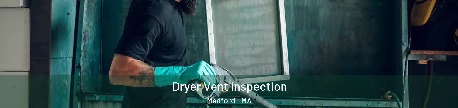  Dryer Vent Inspection Medford - MA