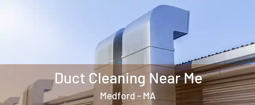  Duct Cleaning Near Me Medford - MA