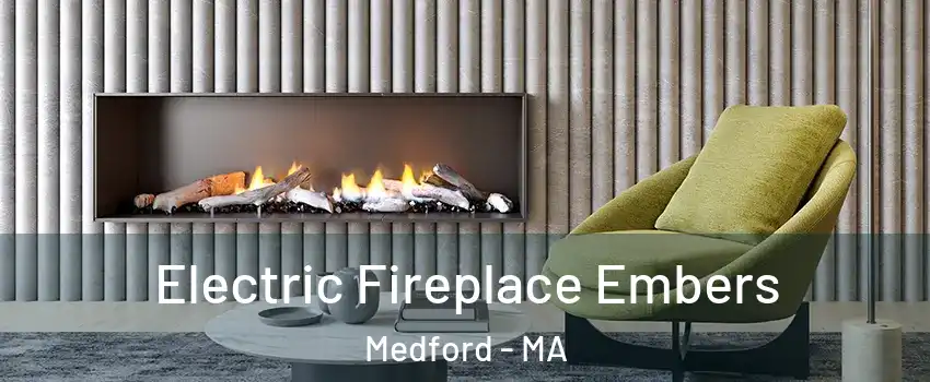  Electric Fireplace Embers Medford - MA