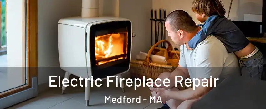  Electric Fireplace Repair Medford - MA