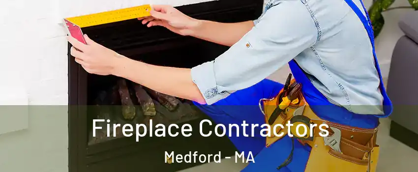  Fireplace Contractors Medford - MA