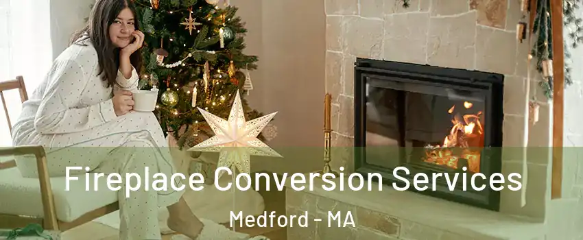  Fireplace Conversion Services Medford - MA