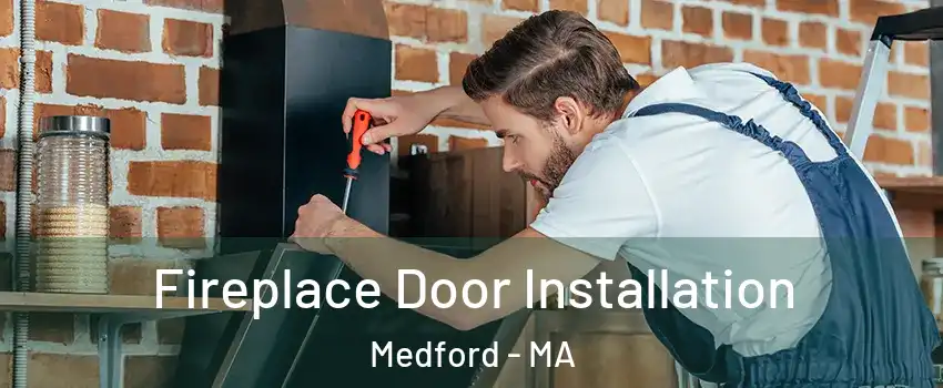  Fireplace Door Installation Medford - MA