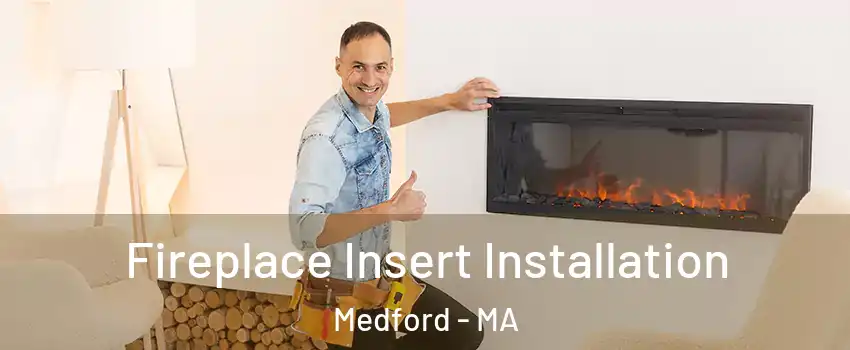  Fireplace Insert Installation Medford - MA