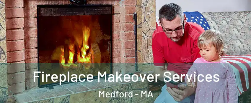  Fireplace Makeover Services Medford - MA