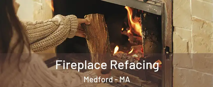  Fireplace Refacing Medford - MA