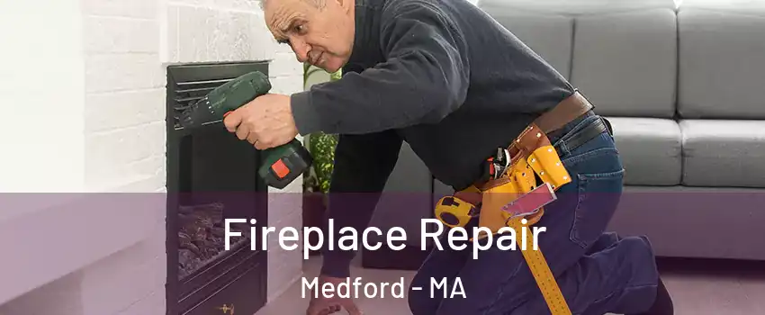  Fireplace Repair Medford - MA
