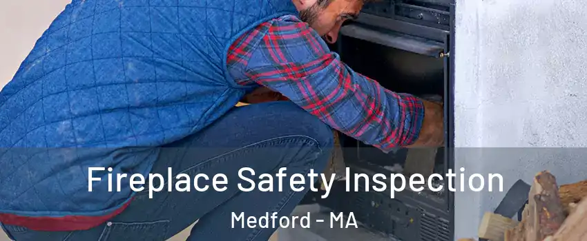  Fireplace Safety Inspection Medford - MA