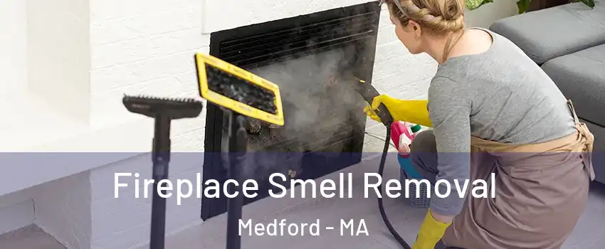  Fireplace Smell Removal Medford - MA