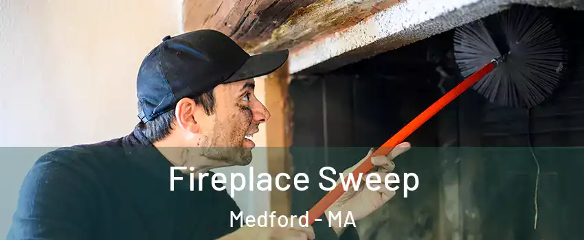  Fireplace Sweep Medford - MA