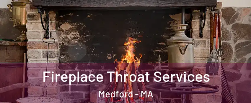  Fireplace Throat Services Medford - MA