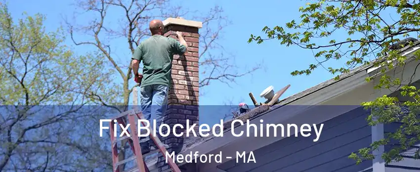 Fix Blocked Chimney Medford - MA