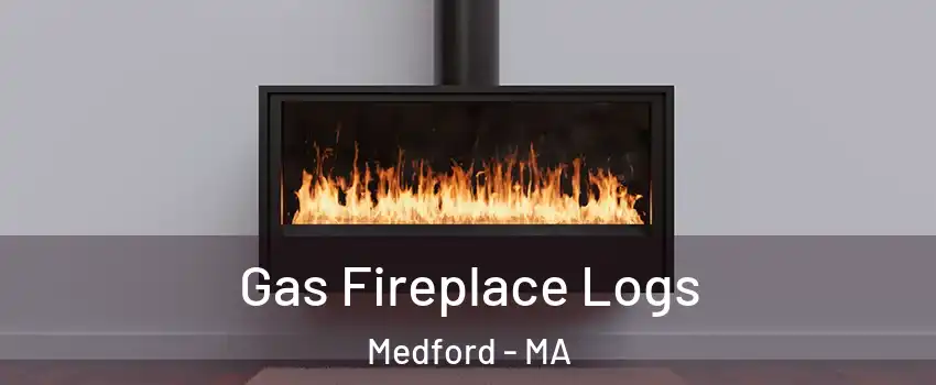  Gas Fireplace Logs Medford - MA