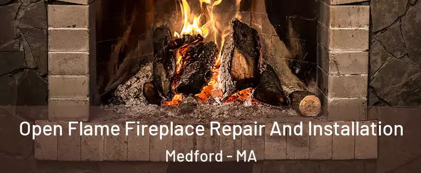  Open Flame Fireplace Repair And Installation Medford - MA