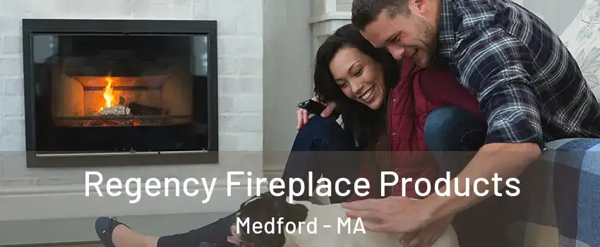  Regency Fireplace Products Medford - MA