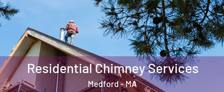  Residential Chimney Services Medford - MA